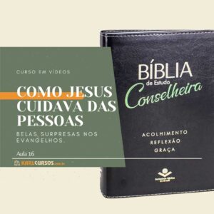 COMO JESUS CUIDAVA DAS PESSOAS – belas surpresas nos evangelhos